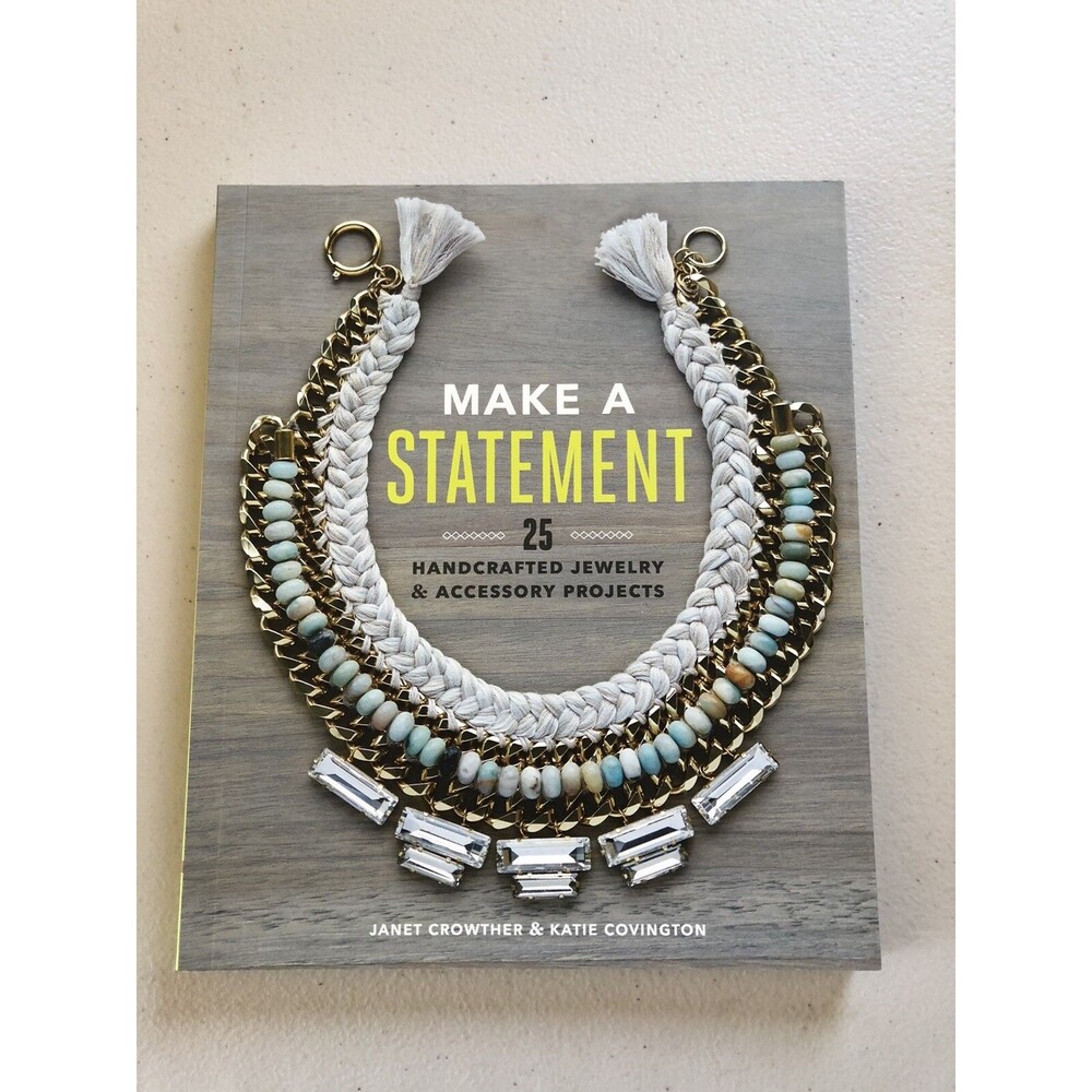 Make A Statement 25 Handcrafted Jewelry & Accessory Projects Book